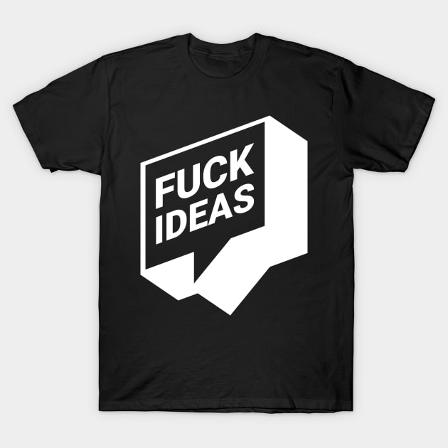 F. ideas (white) T-Shirt by Maintenance Phase